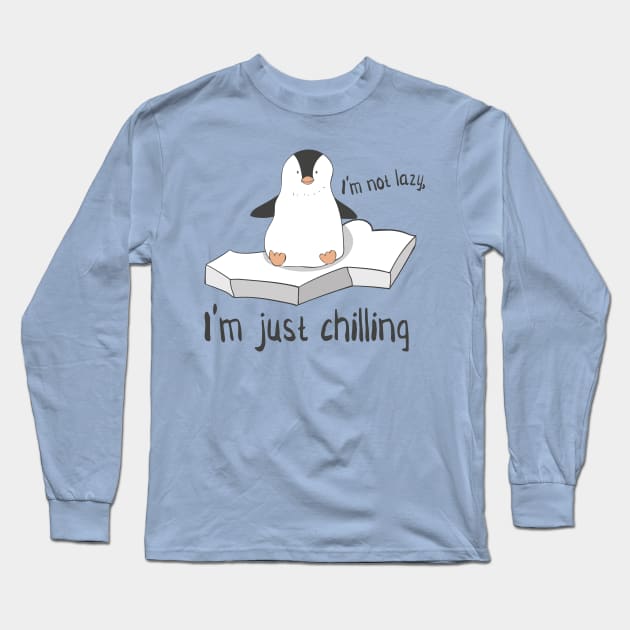 I'm Not Lazy, I'm Just Chilling- Cute Penguin Gift Long Sleeve T-Shirt by Dreamy Panda Designs